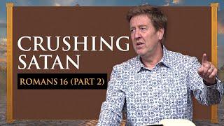 Crushing Satan  |  Romans 16 (Part 2)  |  Gary Hamrick