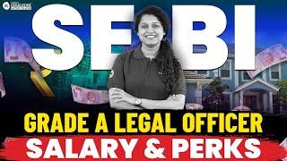 SEBI Grade A Legal Officer Salary, Allowances & Perks | SEBI Grade A 2024 Notification