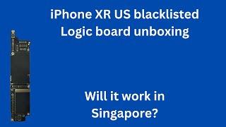 Will US blacklisted iPhone work in Singapore? US Bad ESN iPhone XR logic board unboxing and testing