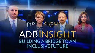 ADB Insight: Annual Meeting 2024 - Building a Bridge to an Inclusive Future