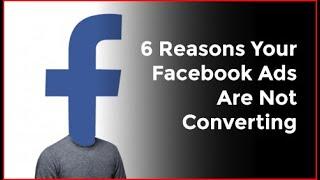 6 Reasons Your Facebook Ads Are Not Converting