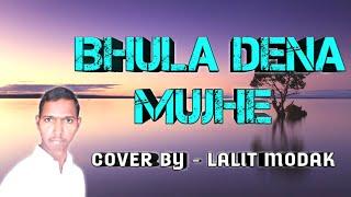 Bhula Dena Mujhe | Aashiqui 2 | Cover By Lalit Modak