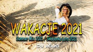 WAKACJE 2021  Summer Mix 2021  Składanka Lato 2021 ️ NAJLEPSZA MUZYKA KLUBOWA 2021