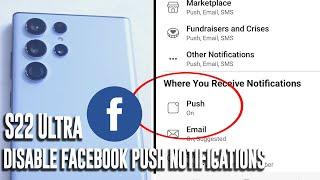 Samsung S22 Ultra - How to disable Facebook push notifications