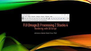 Processing z Stacks 4: Rendering with 3D Script (FIJI/ ImageJ)