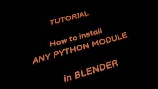 Tutorial: How to install any python module in Blender