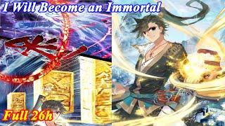 (FULL 26h) I Will Become an Immortal - A Record of a Mortal's Journey to Immortality - Manhwa Recap