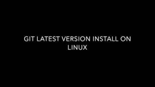 git  latest version install on linux rhel,centos,ubuntu