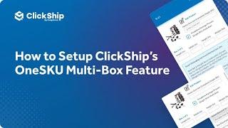 How to Setup ClickShip's OneSKU Multi-Box Feature