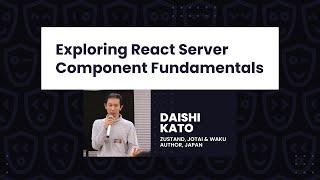 Exploring React Server Component Fundamentals - Daishi Kato, React Day Berlin 2023