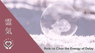 Reiki to Clear the Energy of Delay | Energy Healing for Accelerating Progress