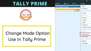 Change Mode Option Use in Tally Prime-Change Mode Option का टैली प्राइम में क्या Use है ?