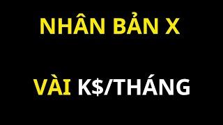 Kiếm tiền X  - cách nhân bản để kiếm vài k$ từ X