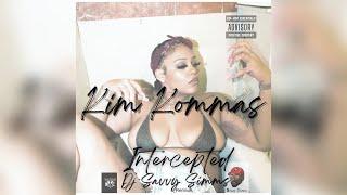 Intercepted- Kim Kommas with Lyrics Dj Savvy Simms Remix