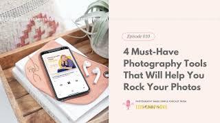 010: 4 Must-Have Photography Tools That Will Help You Rock Your Photos