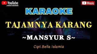 TAJAMNYA KARANG/Mansyur S/Full Lyric/Karaoke Dangdut [ORIGINAL VERSION]