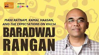 Baradwaj Rangan on Mani Ratnam and Kamal Haasan, ft.KH234, Hey Ram, Nayakan, Thalapathi | Snippets