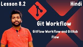 8.2 GitFlow Workflow and GitHub Flow | Git Workflow Best Practices - [Hindi]