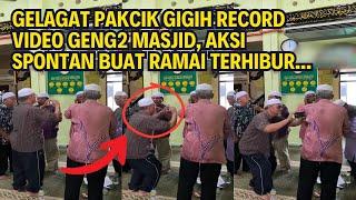 GELAGAT PAKCIK GIGIH REKOD VIDEO GENG2 MASJID, AKSI SPONTAN BUAT RAMAI TERHIBUR...