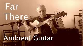 Ambient Acoustic Guitar. Far There -Long version