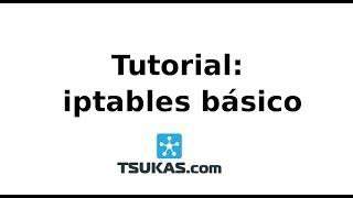 TUTORIAL: Básico de IPTABLES