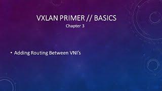 VXLAN Primer // Basics - Adding Routing