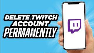 How To Permanently Delete Twitch Account | Easy Method (2024)