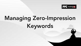 Managing Zero Impression Keywords