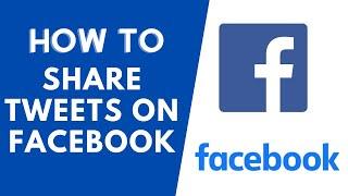 How to Share Tweets on Facebook