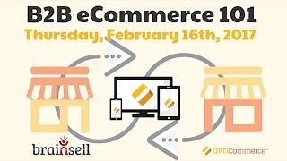 B2B eCommerce 101 with ORO