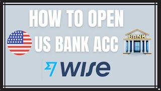 How To Open US Bank Account with Wise (Step by Step)