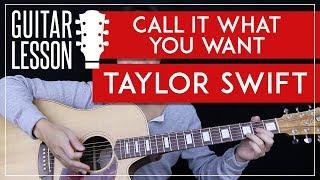Call It What You Want Guitar Tutorial - Taylor Swift Guitar Lesson   |No Capo Chords + Cover|