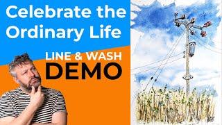 Line and Wash for Beginners - Loose Sketching the Ordinary