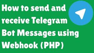 How to send and receive Telegram Bot Messages using Webhook (PHP)