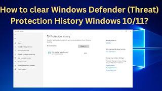 How to clear Windows Defender (Threat) Protection History Windows 10/11?