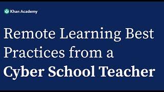 Remote Learning Best Practices from a Cyber School Teacher