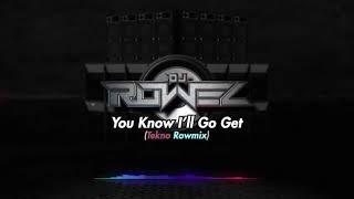 YOU KNOW I_LL GO GET (Dj Rowel Remix)