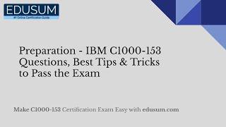 Preparation - IBM C1000-153 Questions, Best Tips & Tricks to Pass the Exam