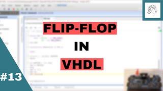 13.FPGA FOR BEGINNERS- FLIP FLOP in VHDL