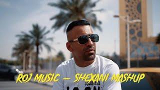 Roj Music Shexani Mashup 2023