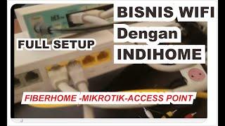 WIFI BUSINESS WITH INDIHOME I SETTING FIBERHOME I MICROTIC I ACCESS POINT