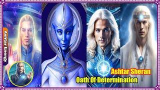 Ashtar Sheran Oath Of Determination - Ashtar Energy