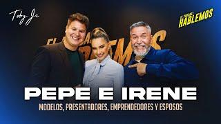 Pepe e Irene - Hablemos: el Podcast con Toby Jr.