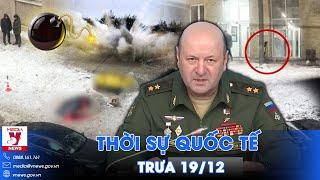 Thời sự Quốc tế trưa 19/12.Nga tung clip tra hỏi kẻ ám sát ở Moskva,thề báo thù;Iran tuyên bố “nóng”