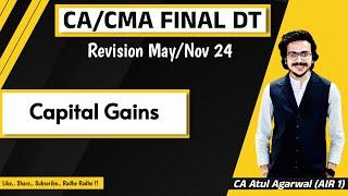 CA/CMA Final DT Revision May/Nov 2024 | Capital Gains |CA Atul Agarwal AIR 1