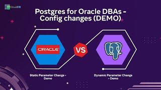 Postgres for Oracle DBAs - Config Changes (Demo)