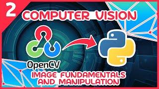 OpenCV Python Tutorial #2 - Image Fundamentals and Manipulation