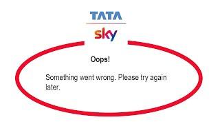 Fix Tata Sky Mobile Oops Something Went Wrong Error Please Try Again Later