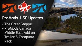 ProMods 1.50 Updates - Trailer - The Great Steppe, Canada, Middle East and Trailer & Company Pack