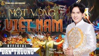 MỘT VÒNG VIỆT NAM VER. DANCE || ĐAN TRƯỜNG | ST ĐÔNG THIÊN ĐỨC | CT TẠI PHỐ ĐI BỘ NGUYỄN HUỆ - HCM